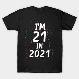 I'M 21 IN 2021,Funny 21st Birthday Gag Gift T-Shirt